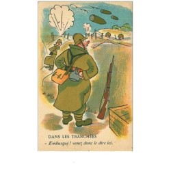 ILLUSTRATEURS.n°9124.COLLECTION COMIQUE MILITAIRE.DANS LES TRANCHEES.EMBUSQUE VENEZ DONC LE DIRE ICI