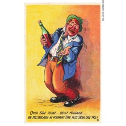 CAR-ACIP1-0010-HUMOUR - Quoi etre riche belle foutaise - Un milliaedaire ne pourrait etre plus saoul que moi