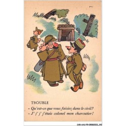 CAR-AAUP9-0677 - HUMOUR - TROUBLE - Qu'est ce que vous faisiez dans le civil - J' j' j ' j'etais colonel mon charcutier