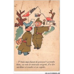 CAR-AAUP9-0654 - HUMOUR - T'etais marchand de poisson - Ca tombe bien - Va voir le nouveau sergent - Il a des sardines